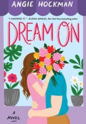 Okładka książki Dream On Angie Hockman