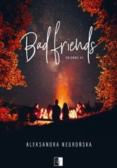 Okładka książki Bad Friends Aleksandra Negrońska