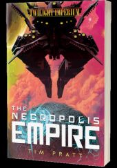 Okładka książki The Necropolis Empire Tim Pratt