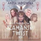 Okładka książki Szamański twist Aneta Jadowska