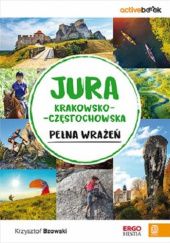 Okładka książki Jura Krakowsko-Częstochowska pełna wrażeń Krzysztof Bzowski