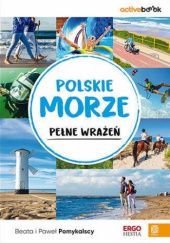 Okładka książki Polskie morze pełne wrażeń Beata Pomykalska, Paweł Pomykalski
