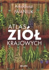 Okładka książki Atlas ziół krajowych Arkadiusz Iwaniuk