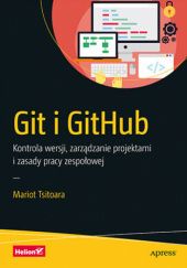 Okładka książki Git i GitHub. Kontrola wersji, zarządzanie projektami i zasady pracy zespołowej Mariot Tsitoara