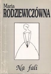 Okładka książki Na fali Maria Rodziewiczówna