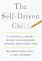 Okładka książki The Self-Driven Child: The Science and Sense of Giving Your Kids More Control Over Their Lives Ned Johnson, William Stixrud