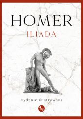 Okładka książki Iliada. Wydanie ilustrowane Homer