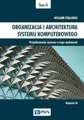 Okładka książki Organizacja i architektura systemu komputerowego. Tom 2. Projektowanie systemu a jego wydajność William Stallings