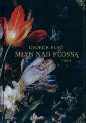 Okładka książki Młyn nad Flossą tom 1 George Eliot