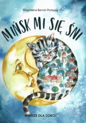 Okładka książki Mińsk mi się śni Magdalena Bernat-Protaziuk