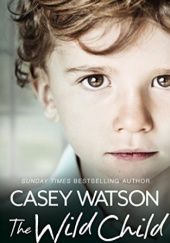 Okładka książki The Wild Child Casey Watson