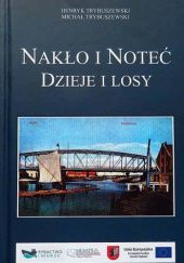 Okładka książki Nakło i Noteć. Dzieje i losy Henryk Trybuszewski, Michał Trybuszewski