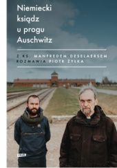Okładka książki Niemiecki ksiądz u progu Auschwitz Manfred Deselaers, Piotr Żyłka