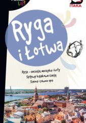 Okładka książki Ryga i Łotwa Medard Masłowski, Aleksander Strojny, Jarosław Swajdo, Łukasz Werbowy, Jakub Zygmunt