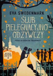 Okładka książki Ślub pielęgnacyjno-odżywczy Eva Swedenmark