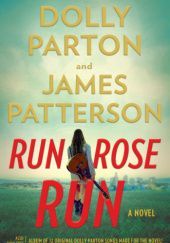 Okładka książki Run Rose Run Dolly Parton, James Patterson