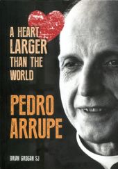 Okładka książki Pedro Arrupe. A Heart Larger Than the World Brian Grogan SJ