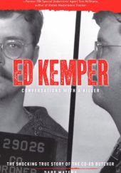 Okładka książki Ed Kemper: Conversations with a killer The Shocking True Story of the Co-Ed Butcher Dary Matera