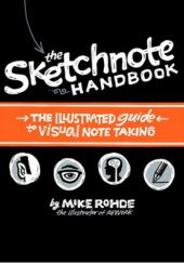 Okładka książki The Sketchnote Handbook: The Illustrated Guide to Visual Note Taking Mike Rohde