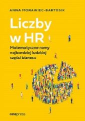 Okładka książki Liczby w HR. Matematyczne ramy najbardziej ludzkiej części biznesu Anna Morawiec-Bartosik