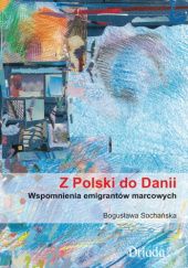 Okładka książki Z Polski do Danii. Wspomnienia emigrantów marcowych Bogusława Sochańska