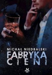 Okładka książki Fabryka cieni Michał Niedbalski
