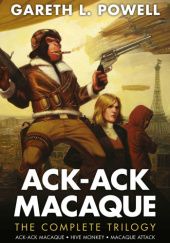 Okładka książki Ack-Ack Macaque: The Complete Trilogy Gareth L. Powell