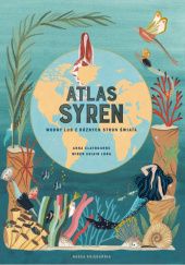Okładka książki Atlas syren. Wodny lud z różnych stron świata Anna Claybourne, Miren Asiain Lora