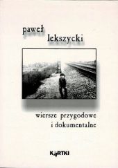 Okładka książki Wiersze przygodowe i dokumentalne Paweł Lekszycki