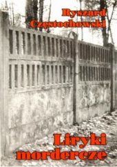 Okładka książki Liryki mordercze Ryszard Częstochowski