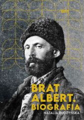 Okładka książki Brat Albert. Biografia Natalia Budzyńska