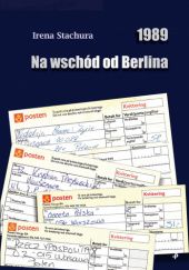 Okładka książki 1989. Na wschód od Berlina Irena Stachura