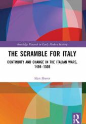 The Scramble for Italy. Continuity and Change in the Italian Wars, 1494-1559