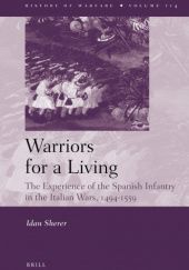 Okładka książki Warriors for a Living. The Experience of the Spanish Infantry in the Italian Wars, 1494–1559 Idan Sherer