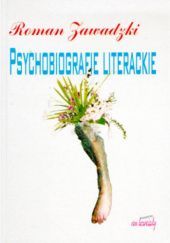 Psychobiografie literackie - u źródeł twórczości
