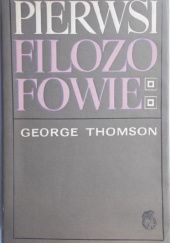 Okładka książki Pierwsi filozofowie George Thomson