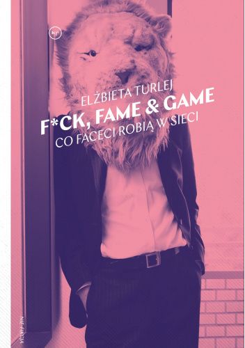 F*ck, Fame & Game. Co faceci robią w sieci