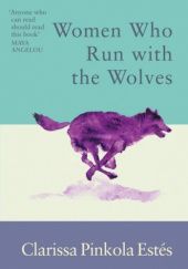 Okładka książki Women Who Run With the Wolves Clarissa Pinkola Estés