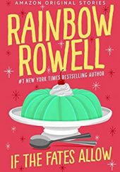 Okładka książki If the Fates Allow Rainbow Rowell