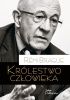 Okładka książki Królestwo człowieka. Geneza i klęska projektu nowożytnego Rémi Brague