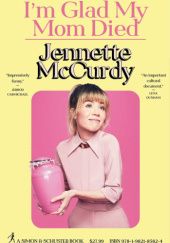Okładka książki I'm Glad My Mom Died Jennette McCurdy