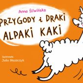 Okładka książki Przygody i draki alpaki Kaki Anna Śliwińska