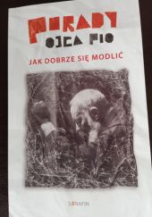 Okładka książki Porady Ojca Pio. Jak dobrze się modlić Joanna Świątkiewicz