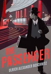 Okładka książki The Passenger Ulrich Alexander Boschwitz
