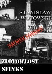 Okładka książki Złotowłosy sfinks Stanisław Antoni Wotowski