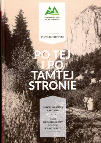 Po tej i po tamtej stronie. Dawną granicą zaborów przez Park Krajobrazowy Dolinki Krakowskie