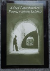 Okładka książki Poemat o mieście Lublinie Józef Czechowicz