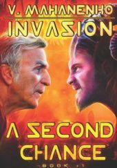 Okładka książki A Second Chance (Invasion Book #1) Wasilij Machanienko