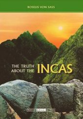 Okładka książki The Truth about the Incas Roselis von Sass
