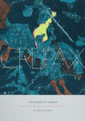 Okładka książki The Complete Crepax: The Time Eater and Other Stories Guido Crepax